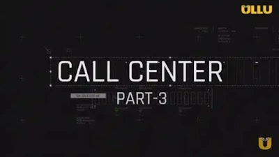 Watch Call Center Part 3 All Episodes Online On Ullu App  Check Out Release Date Cast   Crew Reviews - 38