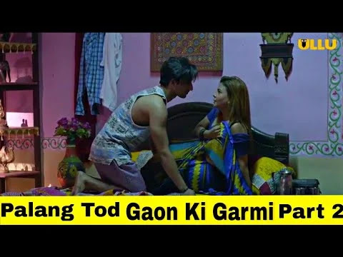 Palang Tod Gaon Ki Garmi Part 2