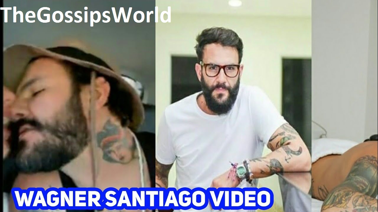 Wagner Santiago Latest Leaked Video Ex Bbb Participant Clip Going Viral On Social Media