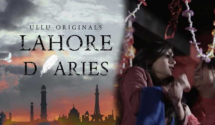 Lahore Diaries Ullu Web Series All Episodes