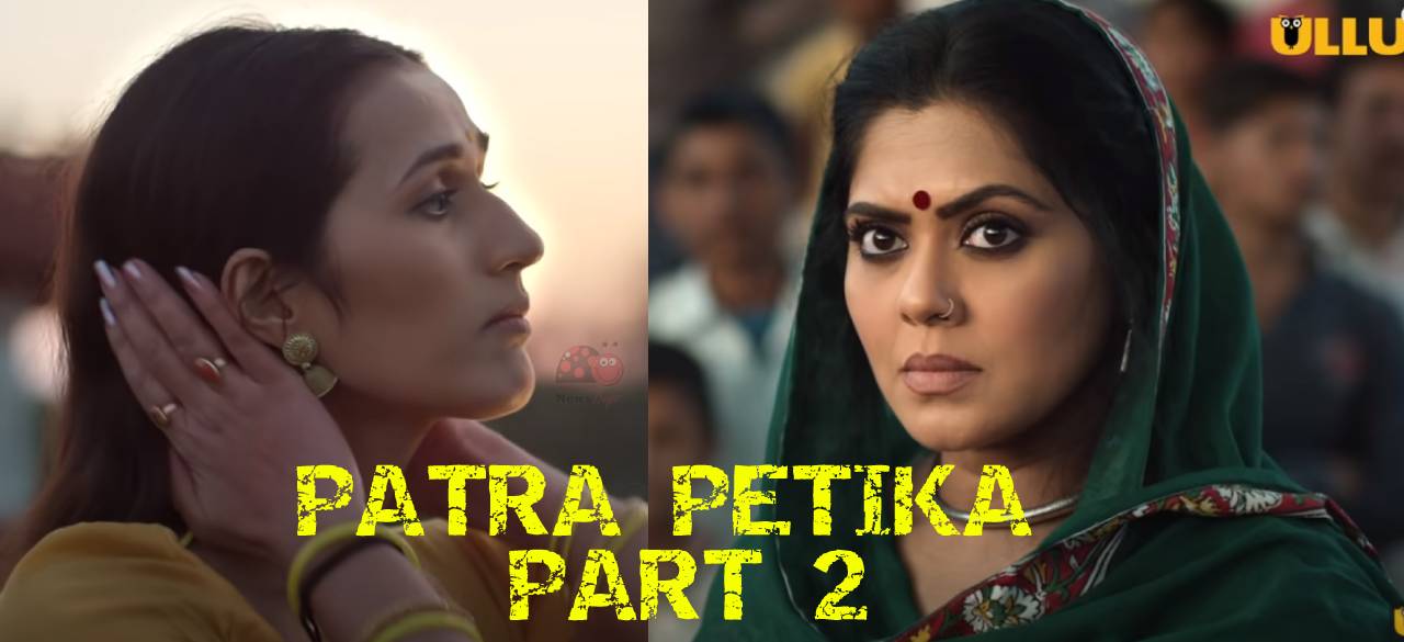 Patra Petika Part 2 Webseries Ullu Streaming Now Online, Check Actress Name Instagram Story Plot Cast!