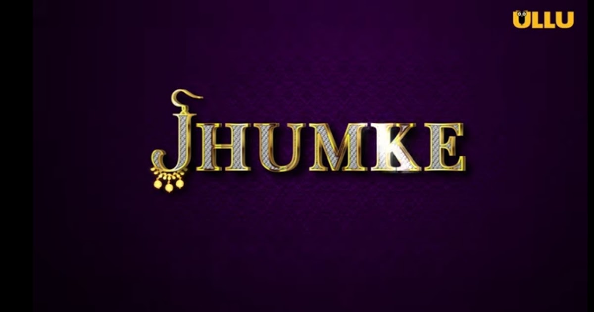 Jhumke Web Series Webseries All Episodes
