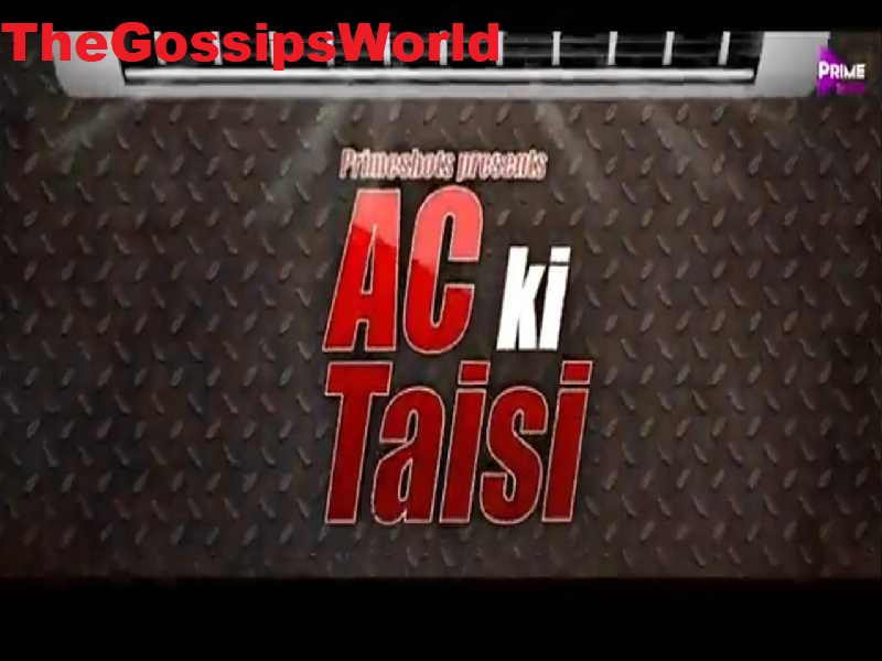 Ac Ki Taisi Web Series All Episodes