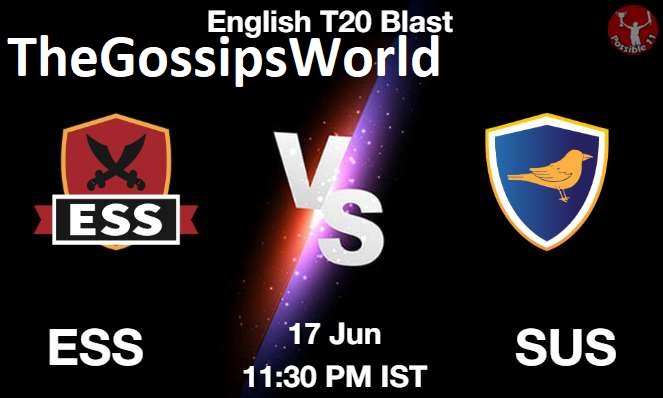 ESS vs SUS Live Score Dream11 English T20 Blast Essex vs Sussex Dream11 Match Prediction Scorecard  - 66