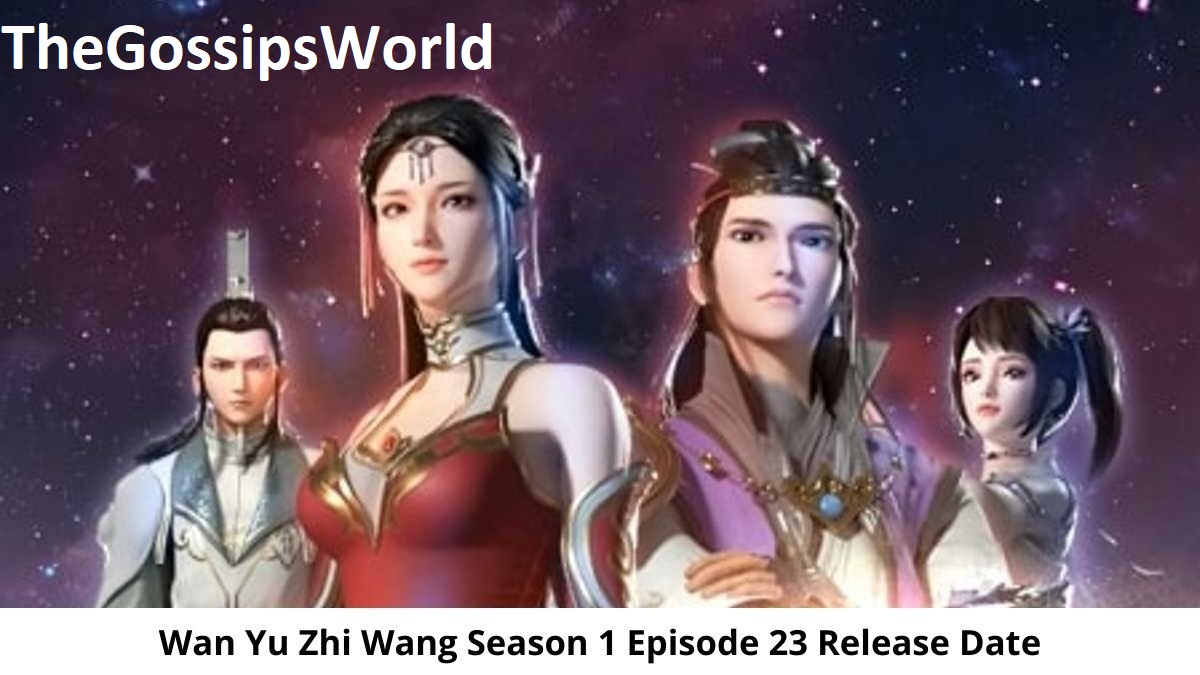 Wan Yu Zhi Wang Season 1 Episode 23 Release Date and Time  Spoilers  Release Date   Time  How To Watch   More  - 59