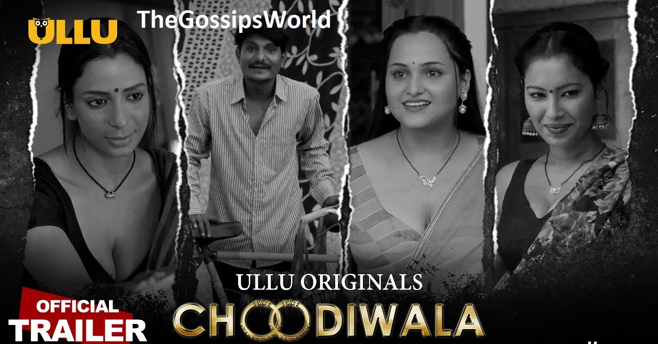 Choodiwala Web Series Ullu Streaming Now Online, Check Actress Name Instagram Story Plot Cast!